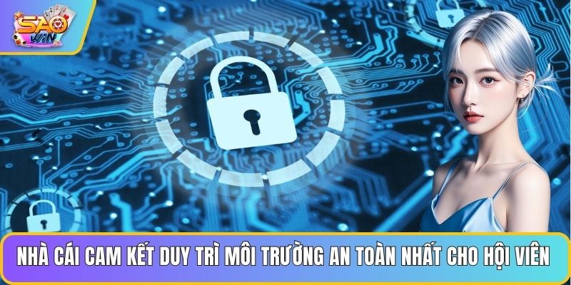 Nhà cái cam kết duy trì môi trường an toàn nhất cho hội viên