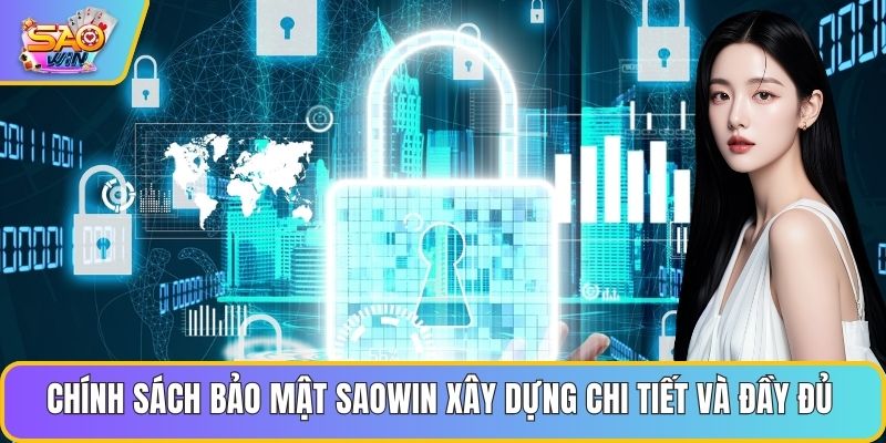 Chính sách bảo mật Saowin xây dựng chi tiết và đầy đủ