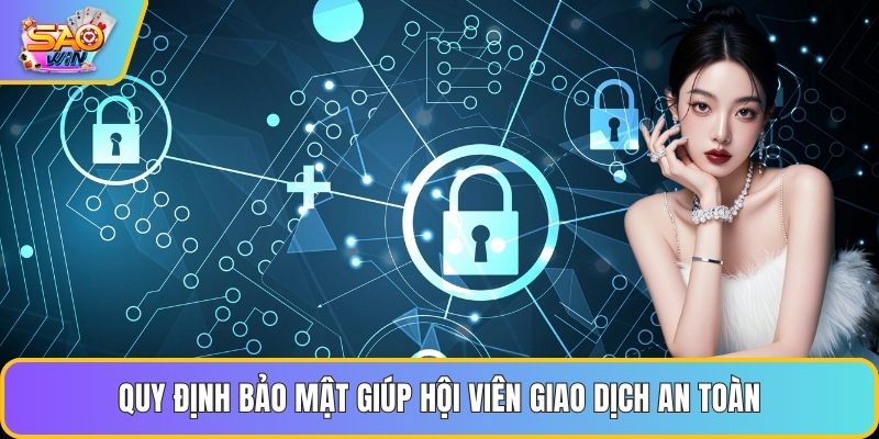 Quy định bảo mật giúp hội viên giao dịch an toàn