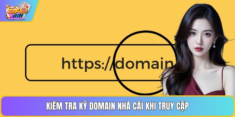 Kiểm tra kỹ domain nhà cái khi truy cập
