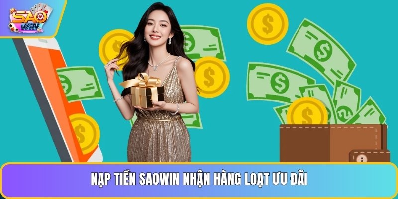 Nạp tiền Saowin nhận hàng loạt ưu đãi