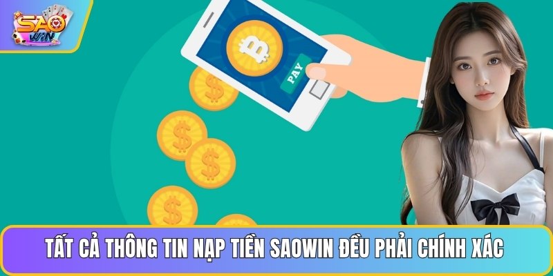Tất cả thông tin nạp tiền Saowin đều phải chính xác