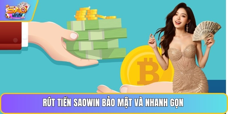 Rút tiền Saowin bảo mật và nhanh gọn