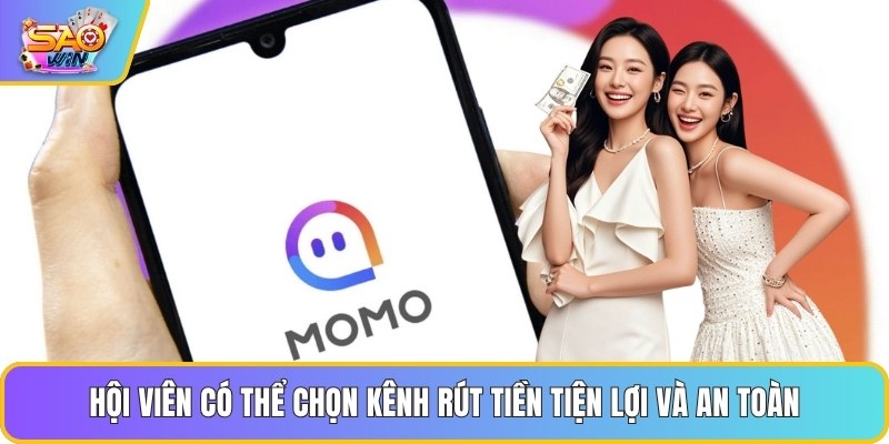 Hội viên có thể chọn kênh rút tiền tiện lợi và an toàn