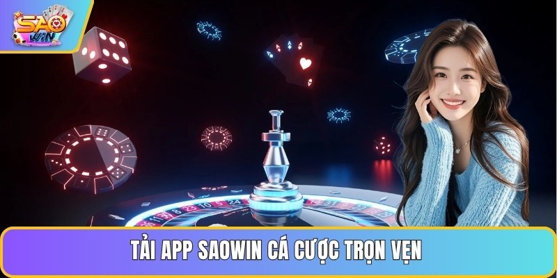 Tải app Saowin cá cược trọn vẹn